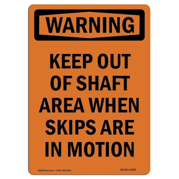 Safety Sign, OSHA WARNING, 24" Height, Keep Out Of Shaft Area When Skips, Portrait